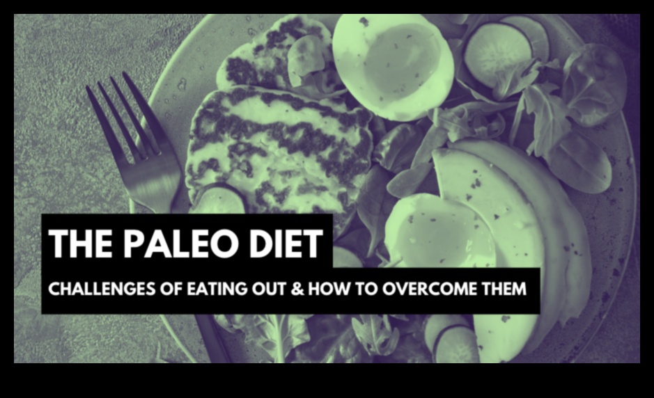 Kā pārvarēt izaicinājumus Paleo ceļojumā